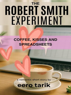 cover image of The Robert Smith Experiment — Coffee, Kisses, and Spreadsheets